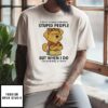 Dog I Don’T Always Tolerate Stupid People But When I Do I’M Probably At Work T-Shirt