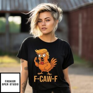 F-Caw-F Donald Trump T-Shirt