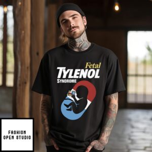 Fetal Tylenol Syndrome Shirt
