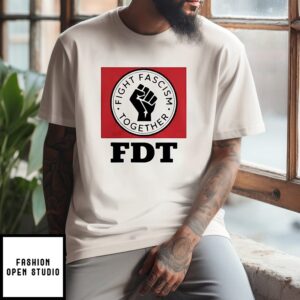 Fight Fascism Together Fdt T-Shirt