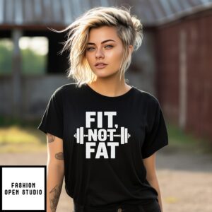 Fit Not Fat Gym T-Shirt