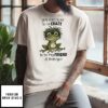 Frog You Don’t Have To Be Crazy To Be My Friend I’ll Train You T-Shirt