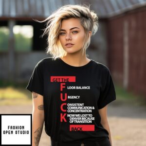 Get The Fuck Back Floor Balance Urgency Consistent Communications And Concentration T-Shirt