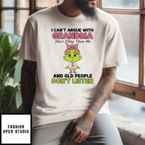 Grinch Cancer I Can’T Argue With Grandma She’S Older Than Me And Old People Don’T Listen T-Shirt