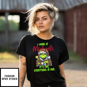 Grinch I Work At Michaels Logo It’s Fine Everything Is Fine T-Shirt