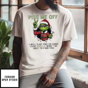 Grinch Santa Piss Me Off I Will Slap You So Hard Even Google Won’t Be Able To Find You Christmas T-Shirt