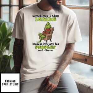 Grinch Sometimes I Stay Inside Too Peopley Out There Christmas T-Shirt
