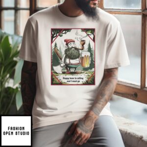 Happy Hour Is Calling And I Must Go T-Shirt