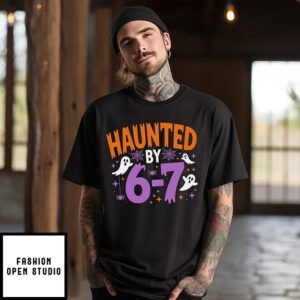Haunted By 6 7 Halloween Spooky Trending Meme T-Shirt