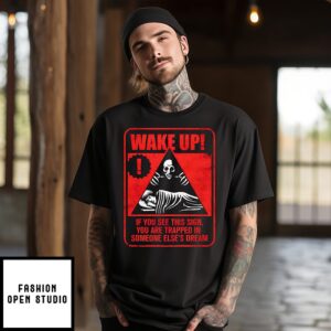 Horror Signs Dream Creatures Wake Up If You See This Sign T-Shirt
