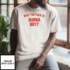 Hypetribe Wearing Who The Fuck Is Burna Boy T-Shirt