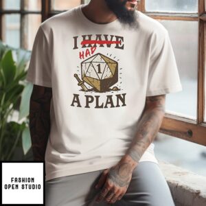 I Had A Plan D20 T-Shirt