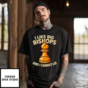 I Like Big Bishops And I Cannot Lie Chess T-Shirt