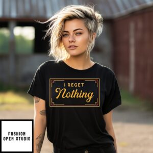 I Regret Nothing Text T-Shirt