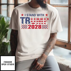 I Stand With Trump 2028 T-Shirt