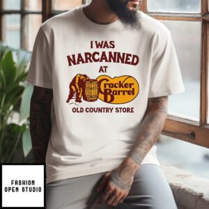I Was Narcanned At Cracker Barrel Old Country Store T-Shirt