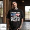 If You Don’t Like Trump 2028 Then You Probably Won’t Like Me And I’m Ok With That T-Shirt