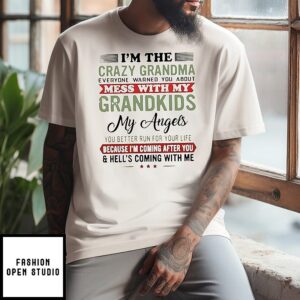 I’m The Crazy Grandma Everyone Warned You About Mess With My Grandkids T-Shirt