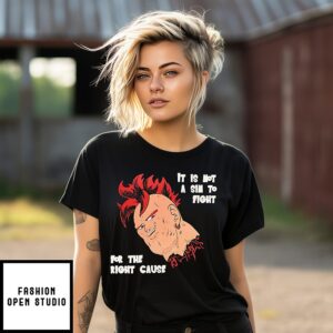 It Is Not A Sin To Fight For The Right Cause T-Shirt