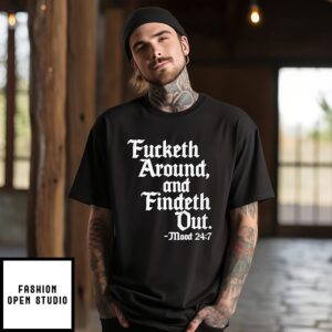Jamal Wearing Fucketh Around And Findeth Out T-Shirt