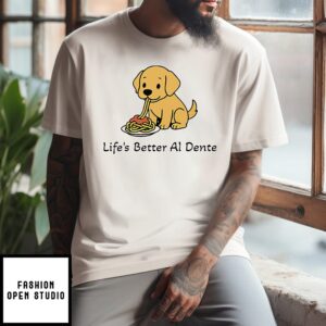 Life’s Better Al Dente Dog T-Shirt