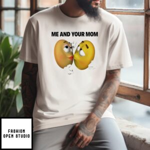 Me And Your Mom T-Shirt
