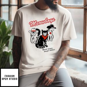 Meowboys Hard Times Tough Kitties T-Shirt