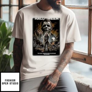 Michael Myers You Don’t Believe In The Boogeyman You Should Poster T-Shirt