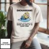 Minions Shenanigans Because Life Is More Fun When You Are Up To Something T-Shirt