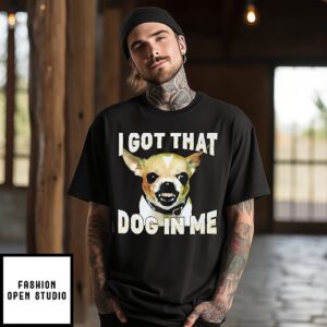 Morgan Wallen I Got That Dog In Me Chihuahua T-Shirt