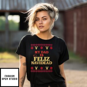 My Dad Is Feliz Navidead Ugly Christmas T-Shirt