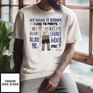 My Name Is Bobby I Like To Party Bobby Hill T-Shirt