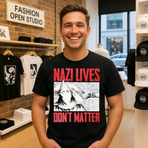 Nazi Lives Don’t Matter Shooting T-Shirt