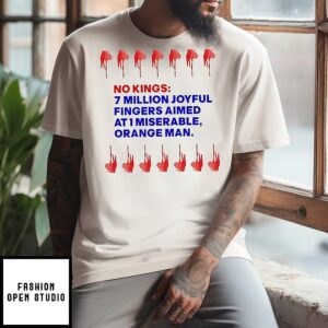 No Kings 7 Million Joyful Fingers Aimed At 1 Miserable Orange Man T-Shirt