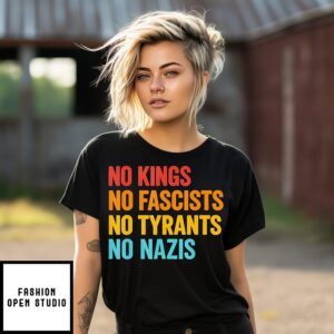 No Kings No Fascists No Tyrants No Nazis T-Shirt