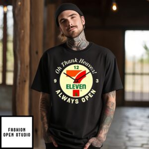 Oh Thank Heaven Always Open Eleven T-Shirt