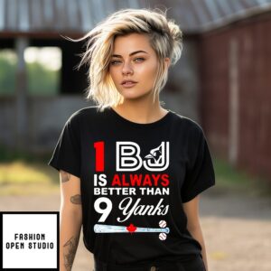 One Bj Is Always Better Than 9 Yanks T-Shirt