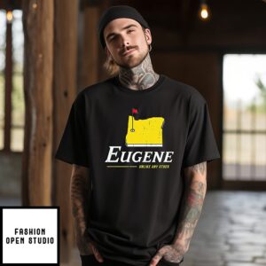 Oregon Ducks Eugene Unlike Any Other T-Shirt