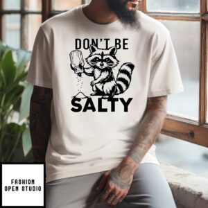 Raccoon Don’t Be Salty T-Shirt