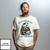 Racoon and Possum you’re only as cool as you treat people T-Shirt