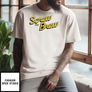 Screw The Brew Milwaukee Brewers T-Shirt