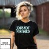 Seattle Mariners Job’s Not Finished T-Shirt
