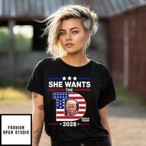 She Wants The D Trump 2028 T-Shirt