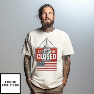 Shutdown Survivor 2025 Sorry We’re Closed T-Shirt