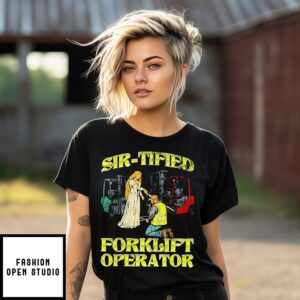 Sir-Tified Forklift Operator T-Shirt
