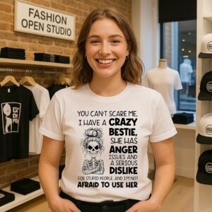 Skeleton You Can’t Scare Me I Have A Crazy Bestie She Has Anger Issues T-Shirt