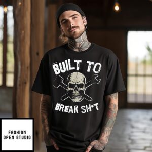 Skull And Tools Built To Break Shit T-Shirt