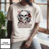Skull You Can Just Supercalifuckilistic Kissmyassadocious T-Shirt