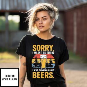 Sorry I Wasn’T Listening I Was Thinking About Beer Vintage T-Shirt