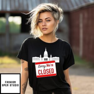 Sorry We’re Closed Government Shutdown Trump T-Shirt